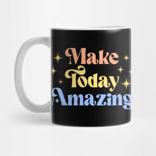 Make Today Amazing | Motivational Quote Mug